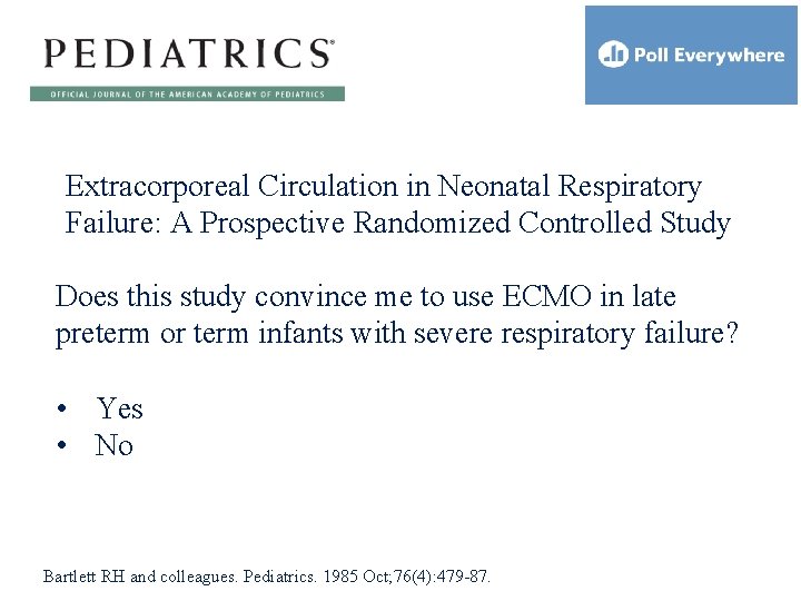 Extracorporeal Circulation in Neonatal Respiratory Failure: A Prospective Randomized Controlled Study Does this study