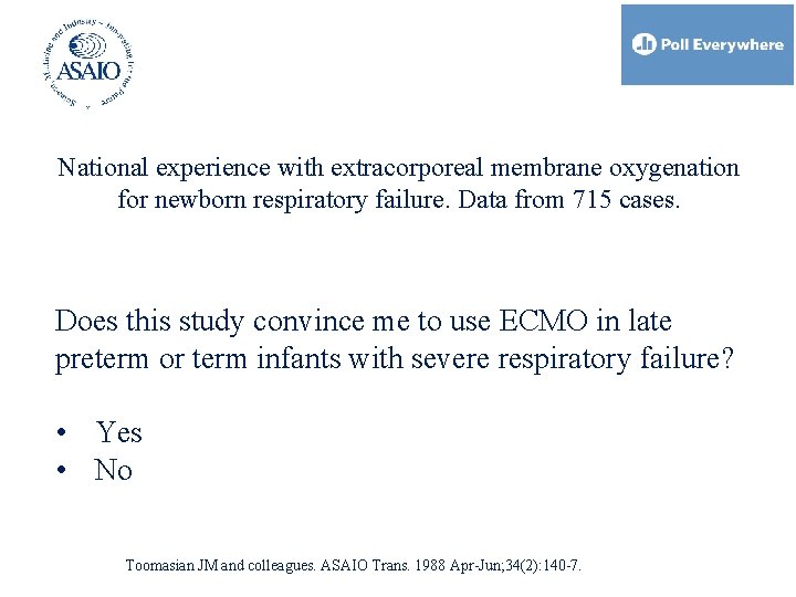 National experience with extracorporeal membrane oxygenation for newborn respiratory failure. Data from 715 cases.