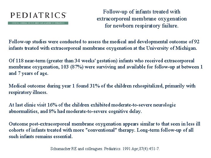 Follow-up of infants treated with extracorporeal membrane oxygenation for newborn respiratory failure. Follow-up studies