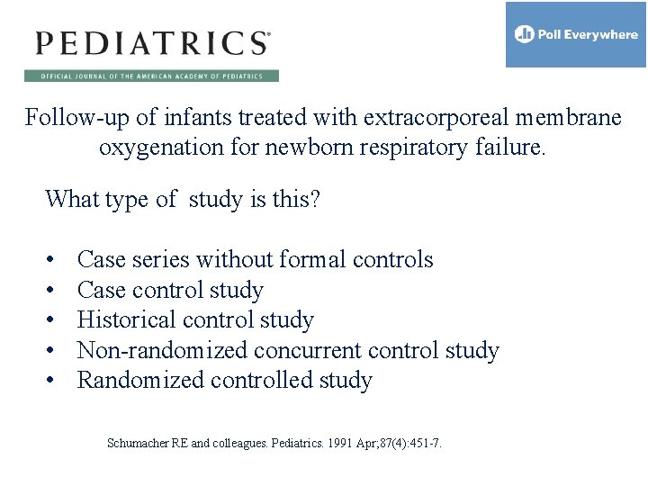 Follow-up of infants treated with extracorporeal membrane oxygenation for newborn respiratory failure. What type