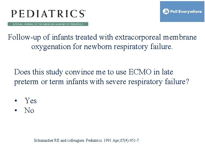 Follow-up of infants treated with extracorporeal membrane oxygenation for newborn respiratory failure. Does this