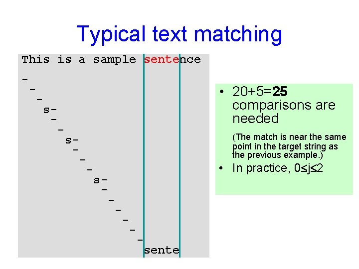 Typical text matching This is a sample sentence - - • 20+5=25 comparisons are