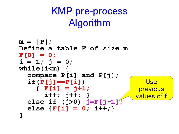 KMP pre-process Algorithm m = |P|; Define a table F of size m F[0]
