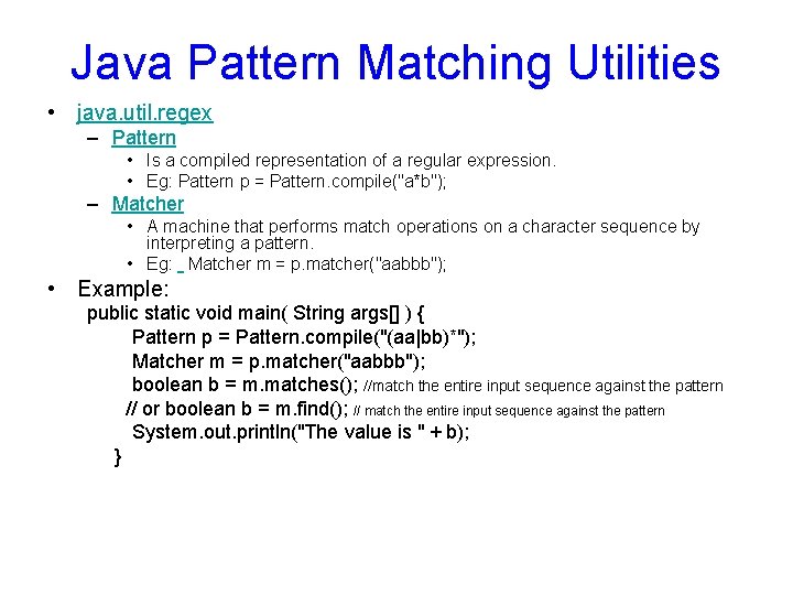 Java Pattern Matching Utilities • java. util. regex – Pattern • Is a compiled