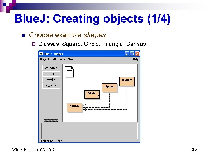 Blue. J: Creating objects (1/4) n Choose example shapes. ¨ Classes: Square, Circle, Triangle,