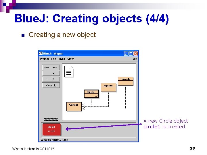 Blue. J: Creating objects (4/4) n Creating a new object A new Circle object