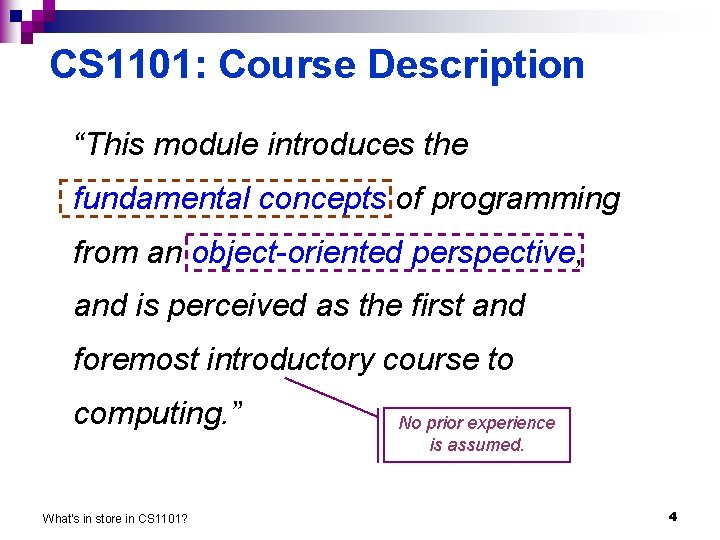 CS 1101: Course Description “This module introduces the fundamental concepts of programming from an