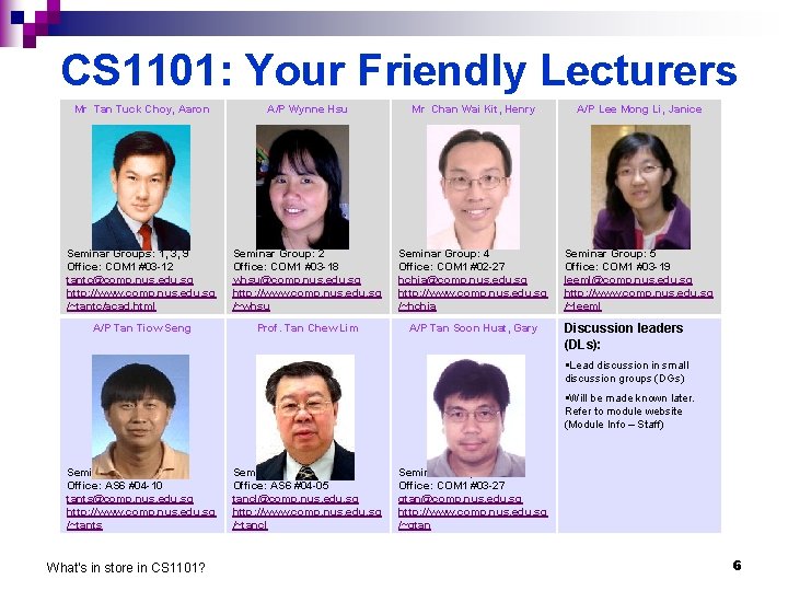 CS 1101: Your Friendly Lecturers Mr Tan Tuck Choy, Aaron A/P Wynne Hsu Mr
