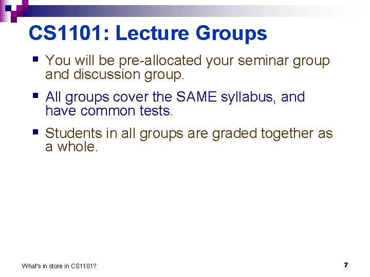 CS 1101: Lecture Groups § You will be pre-allocated your seminar group and discussion