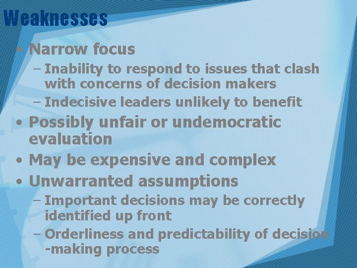 Weaknesses • Narrow focus – Inability to respond to issues that clash with concerns