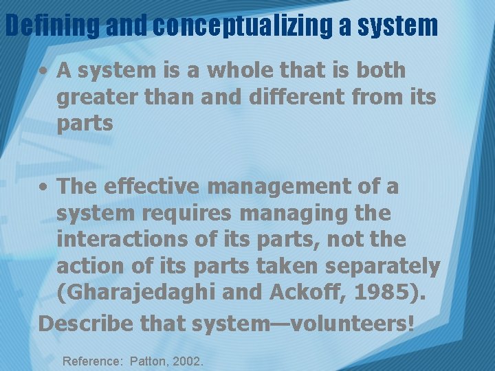 Defining and conceptualizing a system • A system is a whole that is both