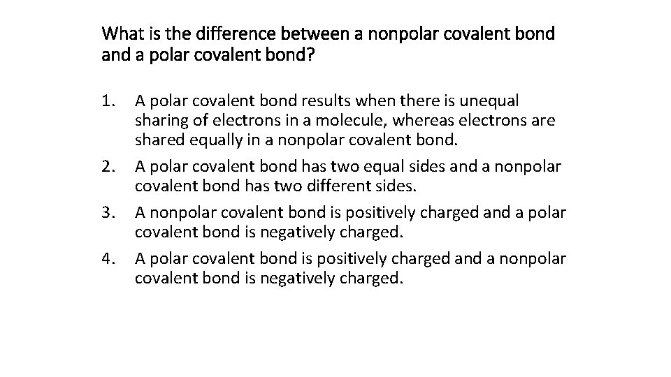 What is the difference between a nonpolar covalent bond a polar covalent bond? 1.