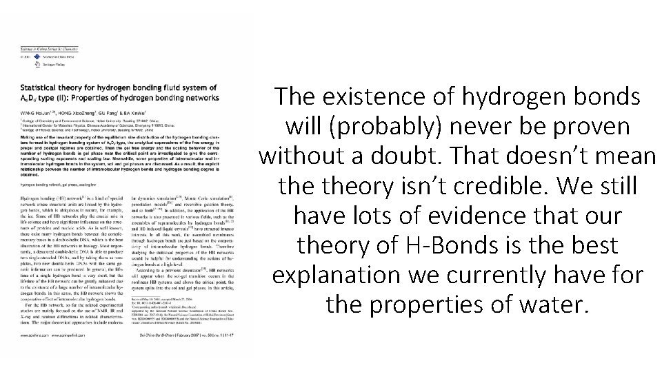 The existence of hydrogen bonds will (probably) never be proven without a doubt. That