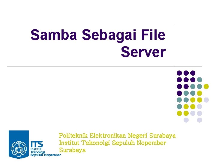 Samba Sebagai File Server Politeknik Elektronikan Negeri Surabaya Institut Tekonolgi Sepuluh Nopember Surabaya 