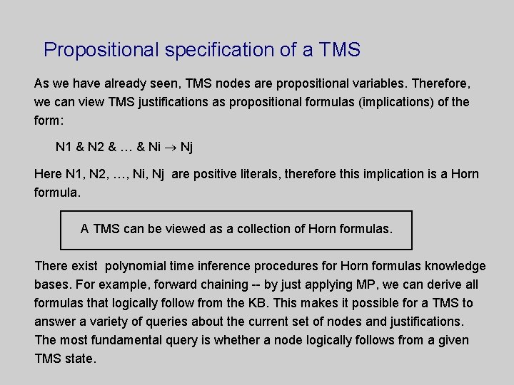 Propositional specification of a TMS As we have already seen, TMS nodes are propositional