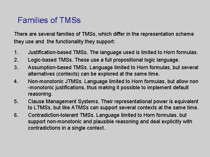 Families of TMSs There are several families of TMSs, which differ in the representation