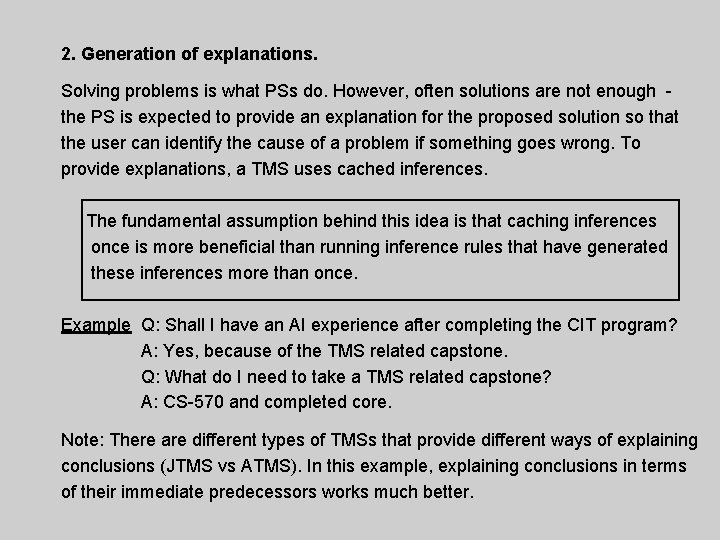 2. Generation of explanations. Solving problems is what PSs do. However, often solutions are