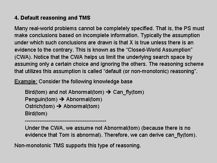 4. Default reasoning and TMS Many real-world problems cannot be completely specified. That is,