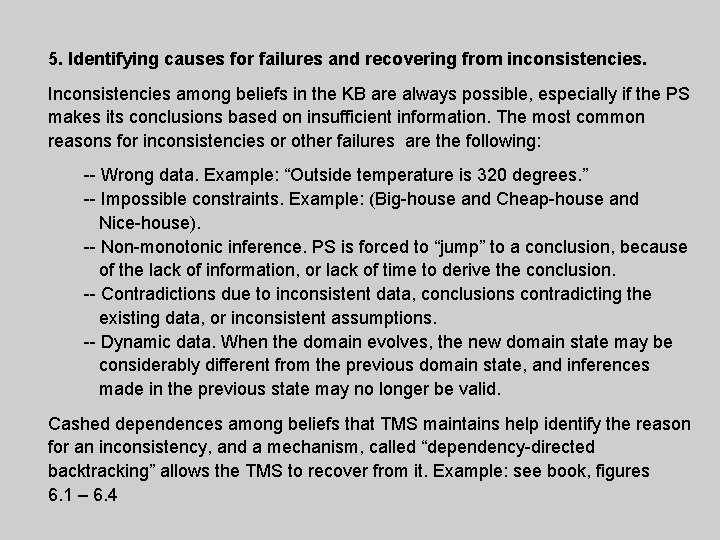 5. Identifying causes for failures and recovering from inconsistencies. Inconsistencies among beliefs in the