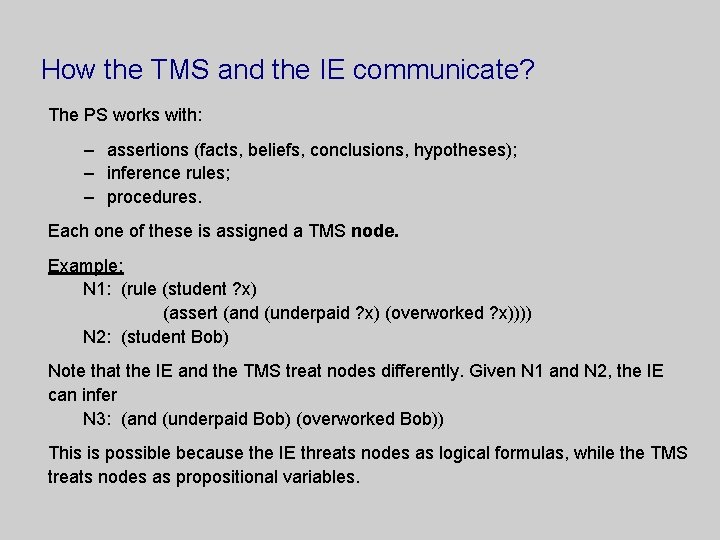 How the TMS and the IE communicate? The PS works with: – assertions (facts,