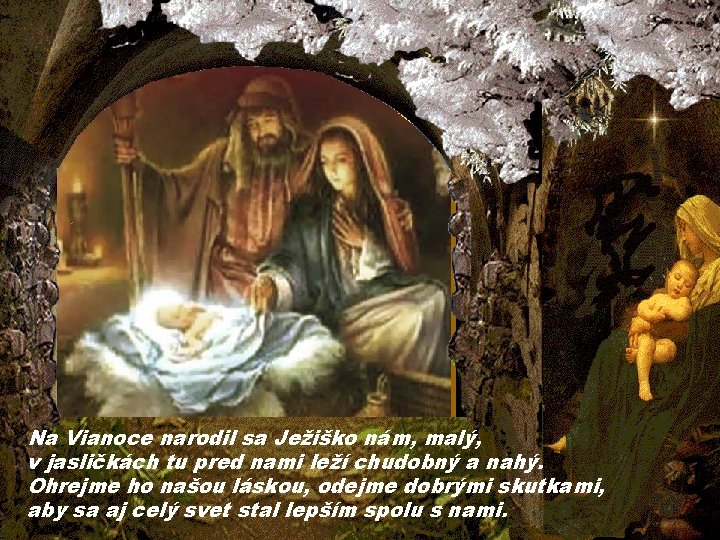 Na Vianoce narodil sa Ježiško nám, malý, v jasličkách tu pred nami leží chudobný