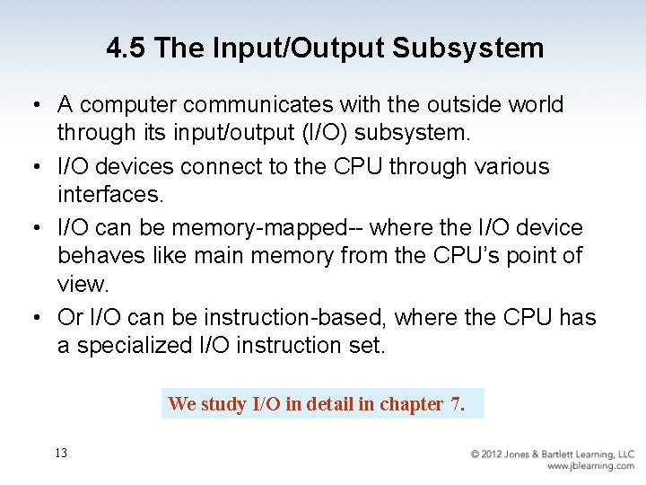 4. 5 The Input/Output Subsystem • A computer communicates with the outside world through