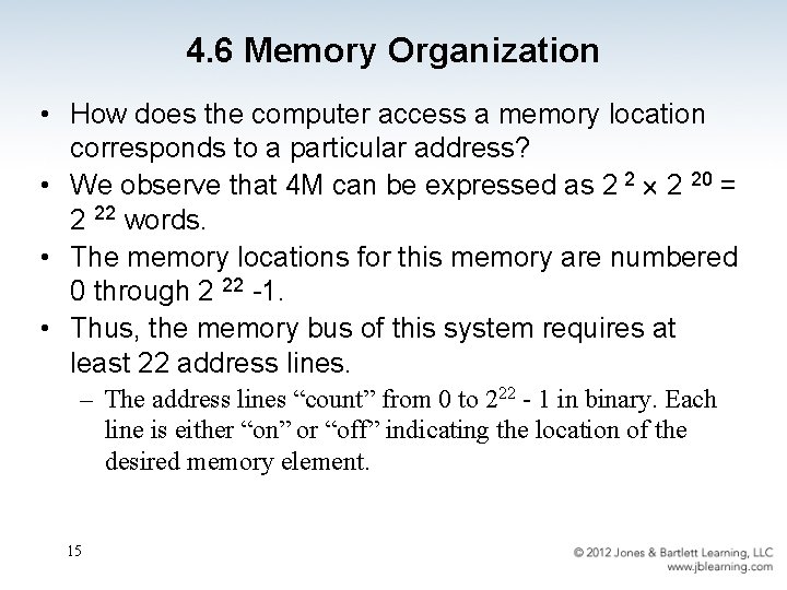 4. 6 Memory Organization • How does the computer access a memory location corresponds