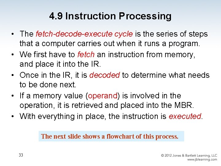 4. 9 Instruction Processing • The fetch-decode-execute cycle is the series of steps that