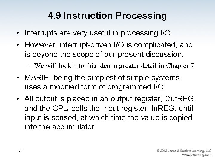 4. 9 Instruction Processing • Interrupts are very useful in processing I/O. • However,