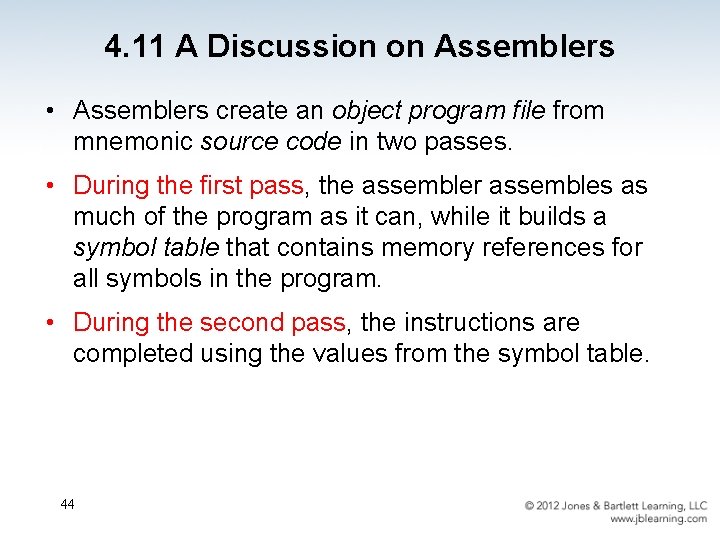 4. 11 A Discussion on Assemblers • Assemblers create an object program file from