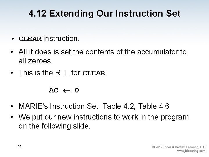 4. 12 Extending Our Instruction Set • CLEAR instruction. • All it does is