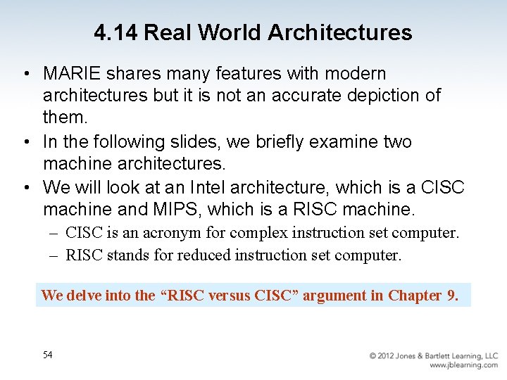 4. 14 Real World Architectures • MARIE shares many features with modern architectures but