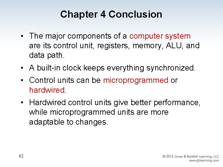 Chapter 4 Conclusion • The major components of a computer system are its control