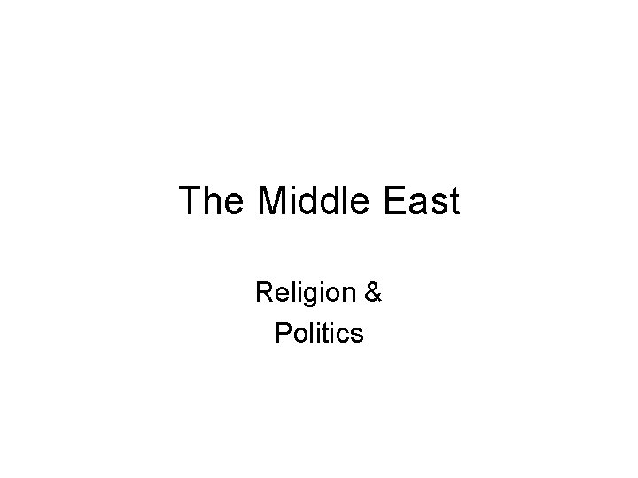 The Middle East Religion & Politics 