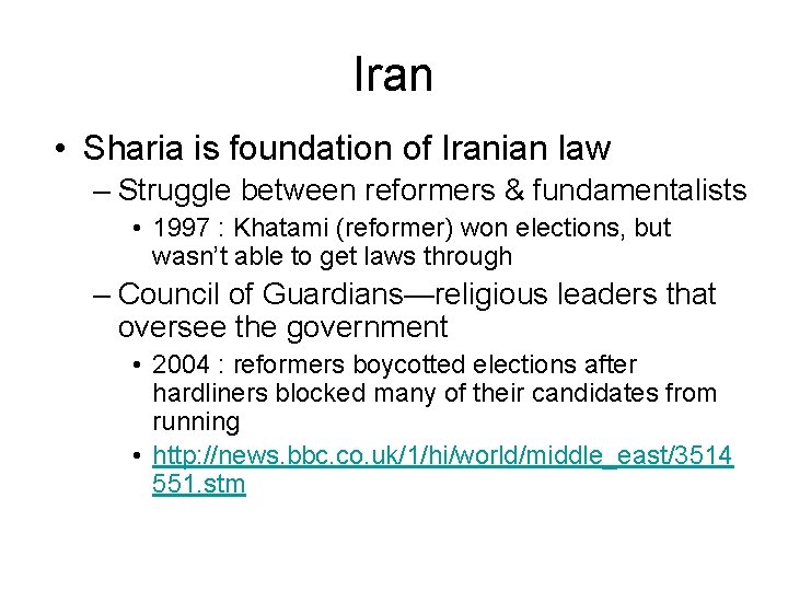 Iran • Sharia is foundation of Iranian law – Struggle between reformers & fundamentalists