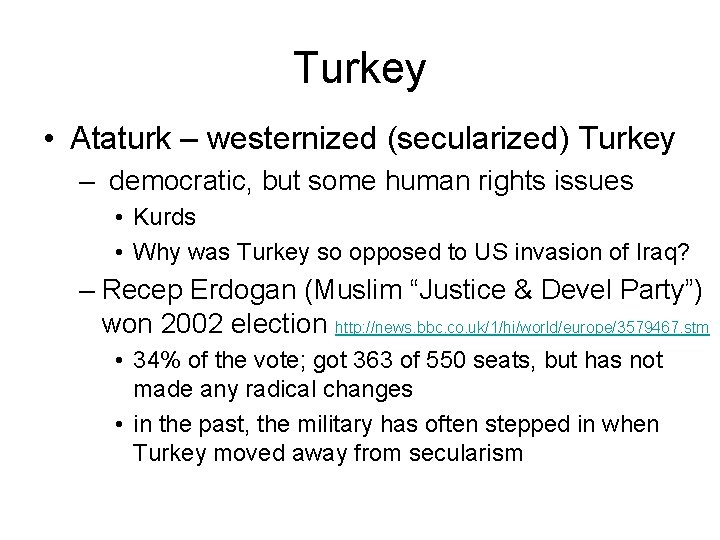 Turkey • Ataturk – westernized (secularized) Turkey – democratic, but some human rights issues