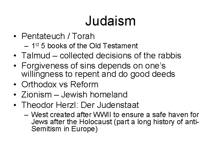 Judaism • Pentateuch / Torah – 1 st 5 books of the Old Testament