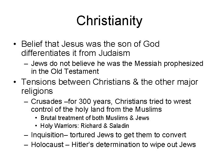 Christianity • Belief that Jesus was the son of God differentiates it from Judaism