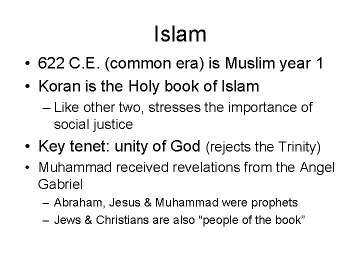 Islam • 622 C. E. (common era) is Muslim year 1 • Koran is