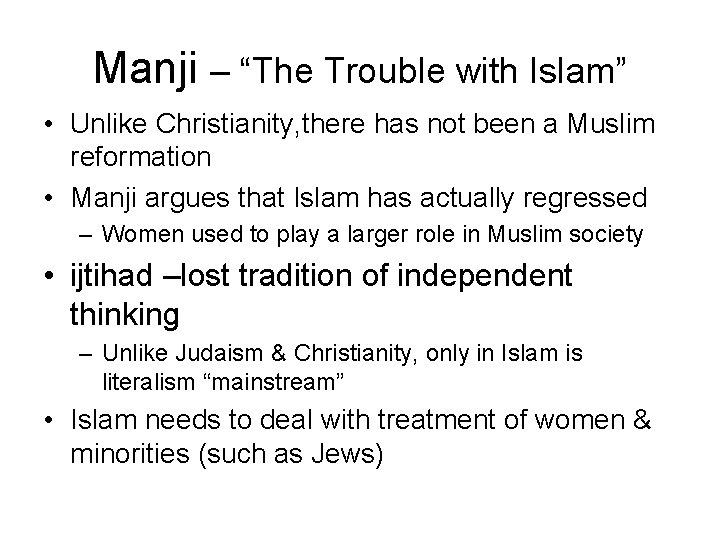 Manji – “The Trouble with Islam” • Unlike Christianity, there has not been a