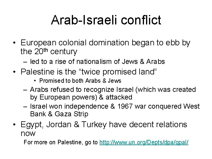 Arab-Israeli conflict • European colonial domination began to ebb by the 20 th century