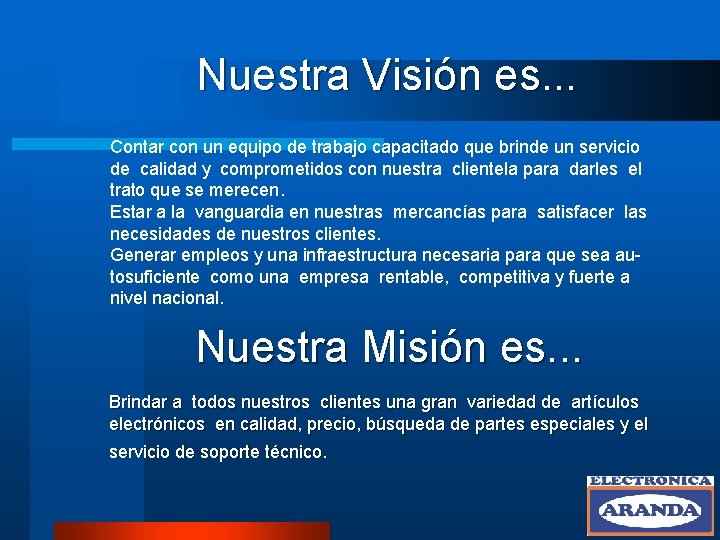 Nuestra Visión es. . . Contar con un equipo de trabajo capacitado que brinde