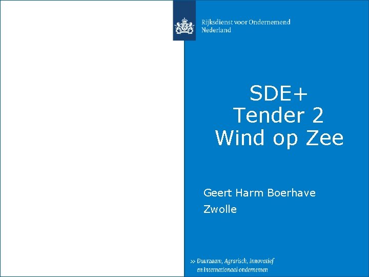 SDE+ Tender 2 Wind op Zee Geert Harm Boerhave Zwolle SDE+ Tender 2 Wind op Zee Geert Harm Boerhave Zwolle