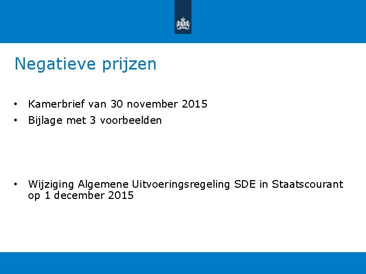 Negatieve prijzen • Kamerbrief van 30 november 2015 • Bijlage met 3 voorbeelden • Negatieve prijzen • Kamerbrief van 30 november 2015 • Bijlage met 3 voorbeelden •