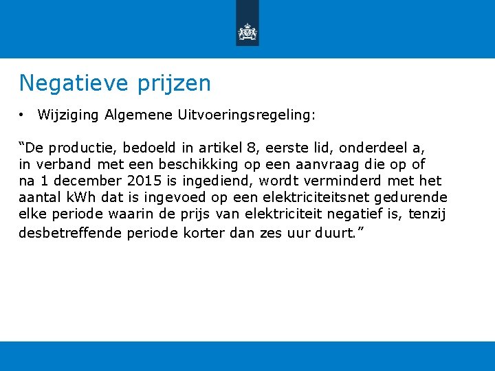 Negatieve prijzen • Wijziging Algemene Uitvoeringsregeling: “De productie, bedoeld in artikel 8, eerste lid, Negatieve prijzen • Wijziging Algemene Uitvoeringsregeling: “De productie, bedoeld in artikel 8, eerste lid,