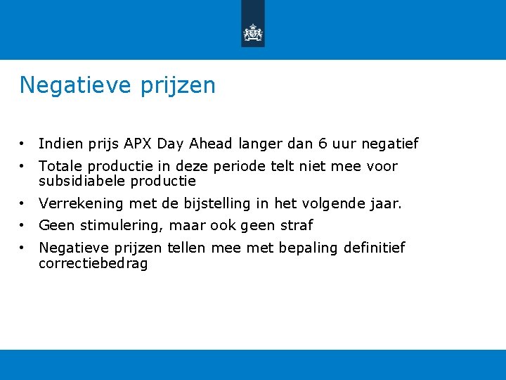 Negatieve prijzen • Indien prijs APX Day Ahead langer dan 6 uur negatief • Negatieve prijzen • Indien prijs APX Day Ahead langer dan 6 uur negatief •