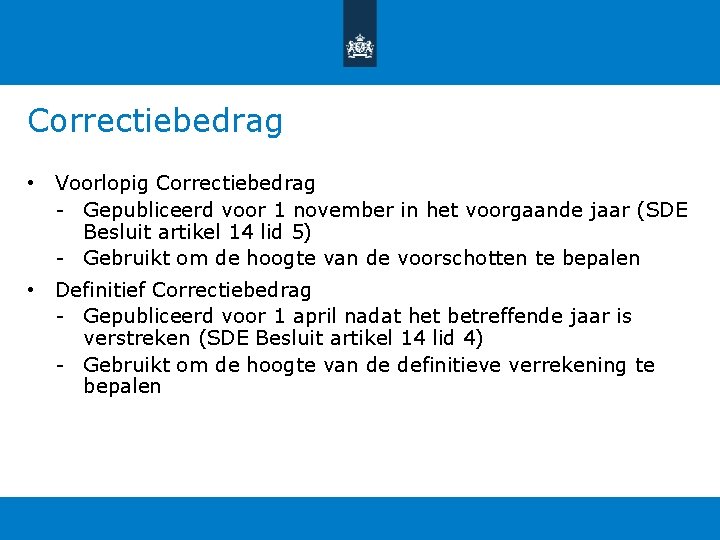 Correctiebedrag • Voorlopig Correctiebedrag - Gepubliceerd voor 1 november in het voorgaande jaar (SDE Correctiebedrag • Voorlopig Correctiebedrag - Gepubliceerd voor 1 november in het voorgaande jaar (SDE