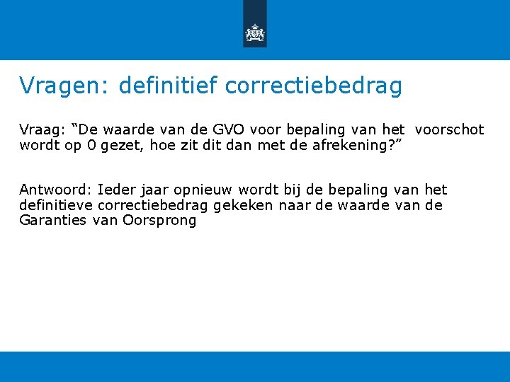 Vragen: definitief correctiebedrag Vraag: “De waarde van de GVO voor bepaling van het voorschot Vragen: definitief correctiebedrag Vraag: “De waarde van de GVO voor bepaling van het voorschot