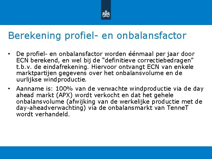Berekening profiel- en onbalansfactor • De profiel- en onbalansfactor worden éénmaal per jaar door Berekening profiel- en onbalansfactor • De profiel- en onbalansfactor worden éénmaal per jaar door