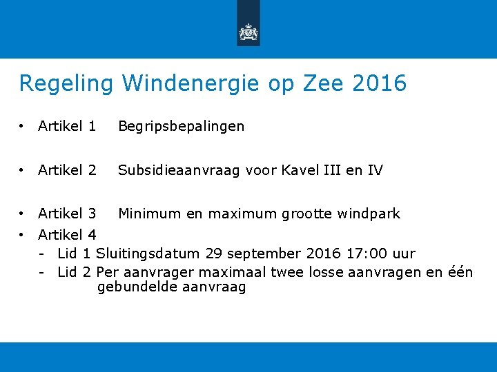 Regeling Windenergie op Zee 2016 • Artikel 1 Begripsbepalingen • Artikel 2 Subsidieaanvraag voor Regeling Windenergie op Zee 2016 • Artikel 1 Begripsbepalingen • Artikel 2 Subsidieaanvraag voor